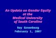 An Update on Gender Equity at the Medical University of South Carolina Ray Greenberg February 1, 2007