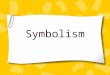 Symbolism. There are some images and ideas which are familiar symbols to nearly everyone. Advertisers and marketers bank on our ability to recognize symbols