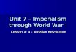 Unit 7 – Imperialism through World War I Lesson # 4 – Russian Revolution