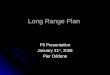 Long Range Plan P5 Presentation January 31 st, 2008 Pier Oddone