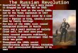The Russian Revolution Revolution in Russia was a main reason it dropped out of the WWI in 1918 Revolution in Russia was a main reason it dropped out of