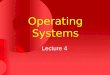 Operating Systems Lecture 4. Agenda for Today Review of previous lecture Operating system structures Operating system design and implementation UNIX/Linux