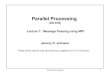 Parallel Processing1 Parallel Processing (CS 676) Lecture 7: Message Passing using MPI * Jeremy R. Johnson *Parts of this lecture was derived from chapters