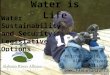Water is Life Water Sustainability and Security: Legislative Options Mitchell Reid, JD Alabama Rivers Alliance 