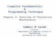 Chapter 4: Overview of Preventive Maintenance Sabbir M Saleh Lecturer Department of Computer Science & Engineering University of South Asia Computer Fundamentals