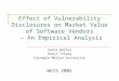 Effect of Vulnerability Disclosures on Market Value of Software Vendors – An Empirical Analysis Sunil Wattal Rahul Telang Carnegie Mellon University WEIS