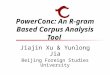 PowerConc: An R-gram Based Corpus Analysis Tool Jiajin Xu & Yunlong Jia Beijing Foreign Studies University