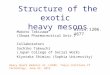Structure of the exotic heavy mesons Makoto Takizawa (Showa Pharmaceutical Univ.) Collaborators Sachiko Takeuchi (Japan College of Social Work) Kiyotaka