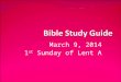 March 9, 2014 1 st Sunday of Lent A. 1 st reading: Genesis 2,7-9; 3,1-7 Creation of Man / Setting 2,7 The LORD God formed man out of the clay of the