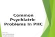 Common Psychiatric Problems In PHC Done by; ZAID ALMUBARAK YAZEED ALSUBAIE