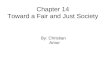 Chapter 14 Toward a Fair and Just Society By: Christian Amor