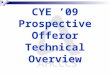 CYE ’09 Prospective Offeror Technical Overview.  Introduction  Technical Environment  Interfaces  Recipient/Health Plan  Provider  Provider Affiliation