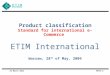 1Sheet : 03 October 2015 Product classification Standard for international e-Commerce ETIM International Warsaw, 28 th of May, 2009
