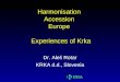 Harmonisation Accession Europe Experiences of Krka Dr. Aleš Rotar KRKA d.d., Slovenia