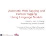 Automatic Web Tagging and Person Tagging Using Language Models - Qiaozhu Mei †, Yi Zhang ‡ Presented by Jessica Gronski ‡ † University of Illinois at Urbana-Champaign