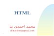 1 HTML محمد احمدی نیا ahmadinia@gmail.com. 2 Of 43 What is HTML?  HTML stands for Hyper Text Markup Language  HTML is not a programming language, it