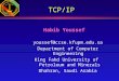 TCP/IP Habib Youssef youssef@ccse.kfupm.edu.sa Department of Computer Engineering King Fahd University of Petroleum and Minerals Dhahran, Saudi Arabia