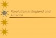 Revolution in England and America. Introduction The road to Democracy has been a long one. In this section we will look at what Democracy is as well as