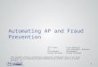 Automating AP and Fraud Prevention This document contains confidential proprietary information that is not to be disclosed to any unauthorized person without