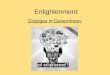 Enlightenment Changes in Government. 17.1 The Enlightenment The Enlightenment