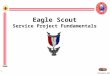 University 2013 1 Eagle Scout Service Project Fundamentals