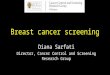 Breast cancer screening Diana Sarfati Director, Cancer Control and Screening Research Group