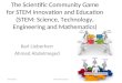 The Scientific Community Game for STEM Innovation and Education (STEM: Science, Technology, Engineering and Mathematics) Karl Lieberherr Ahmed Abdelmeged
