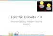 Electric Circuits 2.0 Presented by (Insert Name Here)