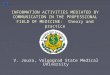 INFORMATION ACTIVITIES MEDIATED BY COMMUNICATION IN THE PROFESSIONAL FIELD OF MEDICINE: theory and practice V. Joura, Volgograd State Medical University