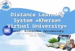 LOGO Distance Learning System «Kherson Virtual University» prof. Alexander Spivakovsky First Vice-Rector of Kherson State University Kherson, Ukraine