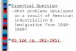 Essential Question Essential Question: – What problems developed as a result of American industrialism & immigration from 1840-1860? RQ 12A (p. 382-395)
