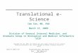March 17, 2009: I. Sim Translational eScience Epi – 206 Medical Informatics Translational e-Science Ida Sim, MD, PhD March 17, 2009 Division of General