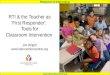 Response to Intervention  RTI & the Teacher as 'First Responder': Tools for Classroom Intervention Jim Wright 