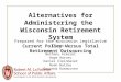 Alternatives for Administering the Wisconsin Retirement System Current Policy versus Total Retirement Outsourcing Prepared for the Wisconsin Legislative