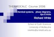 THERMOCALC Course 2006 Chemical systems, phase diagrams, tips & tricks Richard White School of Earth Sciences University of Melbourne rwwhite@unimelb.edu.au