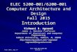 Fall 2015, Aug 17 ELEC 5200-001/6200-001 Lecture 1 1 ELEC 5200-001/6200-001 Computer Architecture and Design Fall 2015 Introduction Vishwani D. Agrawal