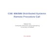 CSE 486/586 CSE 486/586 Distributed Systems Remote Procedure Call Steve Ko Computer Sciences and Engineering University at Buffalo