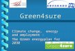 Green4sure Climate change, energy and employment : The Green energyplan for 2030