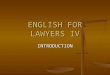 ENGLISH FOR LAWYERS IV INTRODUCTION. Lecturer Prof. Dr. Lelija Sočanac Prof. Dr. Lelija Sočanac Office hours: Monday 16.30 – 17.30 h, Gundulićeva 10,