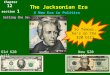 The Jacksonian Era Setting the Scene Chapter 12 section 1 A New Era in Politics So famous, he’s on the $20 bill Old $20 billNew $20 bill