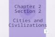 Chapter 2 Section 2 Cities and Civilizations Standards H-SS 6.2.1 Locate and describe the major river systems and discuss the physical settings that