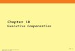 Copyright © 2009 by Pearson Education Canada 10 - 1 Chapter 10 Executive Compensation