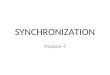 SYNCHRONIZATION Module-4. scheduling Scheduling is an operating system mechanism that arbitrate CPU resources between running tasks. Different scheduling