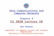 Data Communications and Computer Networks Chapter 4 CS 3830 Lecture 18 Omar Meqdadi Department of Computer Science and Software Engineering University