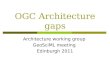 OGC Architecture gaps Architecture working group GeoSciML meeting Edinburgh 2011