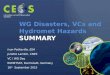 WG Disasters, VCs and Hydromet Hazards SUMMARY Ivan Petiteville, ESA Juliette Lambin, CNES VC / WG Day EUMETSAT, Darmstadt, Germany 16 th September 2015