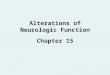 Alterations of Neurologic Function Chapter 15. Brain Trauma Major head trauma –A traumatic insult to the brain possibly producing physical, intellectual,