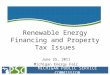 M ICHIGAN P UBLIC S ERVICE C OMMISSION Renewable Energy Financing and Property Tax Issues June 25, 2011 Michigan Energy Fair