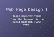 Web Page Design I Basic Computer Terms “How the Internet & the World Wide Web (www) Works”