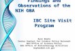 Findings and Observations of the NIH OBA IBC Site Visit Program Findings and Observations of the NIH OBA IBC Site Visit Program Ryan Bayha Senior Analyst